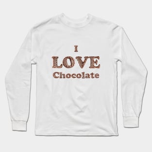 I Love Chocolate in melted chocolate letters Long Sleeve T-Shirt